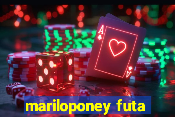 mariloponey futa